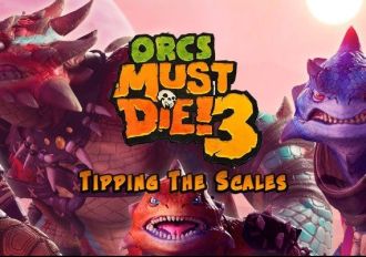 Orcs Must Die! 3: Tipping the Scales DLC Global Steam Digital Key