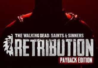 The Walking Dead: Saints & Sinners - Chapter 2: Retribution Payback Edition Global Steam Digital Key