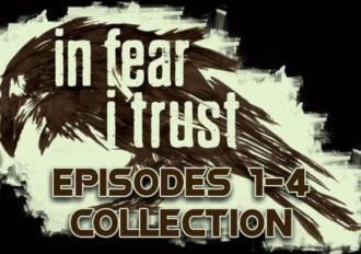 In Fear I Trust: Episodes 1-4 Collection EN/FR/RU Global Steam Digital Key
