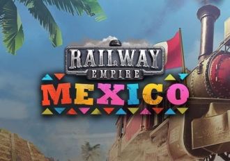 Railway Empire: Mexico DLC EN/DE/FR/RU/ZH Global Steam Digital Key