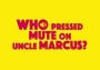 Who Pressed Mute on Uncle Marcus? EN/DE/FR/RU/ZH/TR Global Steam Digital Key