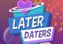 Later Daters: Premium EN Global Steam Digital Key
