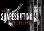 The Shapeshifting Detective EN/DE/FR/TR EU Steam Digital Key