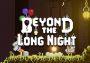 Beyond the Long Night EN/DE/FR/JA/PT/RU/ZH/ES Global Steam Digital Key