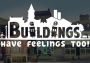 Buildings Have Feelings Too! EN/DE/FR/JA/ZH/ES Global Steam Digital Key