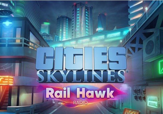 Cities: Skylines - Rail Hawk Radio DLC EU Steam Digital Key
